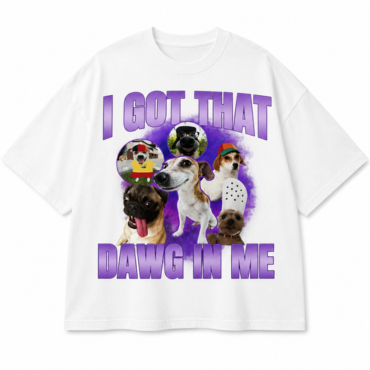 I Got That Dawg In Me Oversized Tee - White